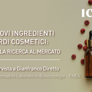 Nuovi ingredienti verdi cosmetici: dalla ricerca al mercato Intervista a Gianfranco Diretto
