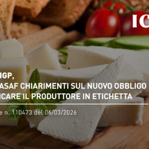 DOP e IGP, dal Masaf chiarimenti sull’obbligo di indicare il produttore in etichetta. Circolare n.110473 del 6 marzo 2026