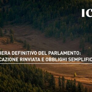 EUDR, via libera definitivo del Parlamento: applicazione rinviata e obblighi semplificati