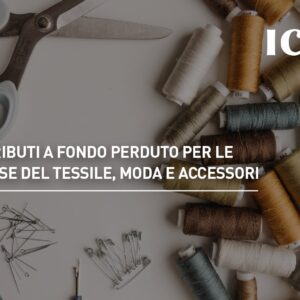 Moda e Sostenibilità: al via dall’11 dicembre i contributi a fondo perduto del MIMIT per il Settore Tessile, Moda e Accessori