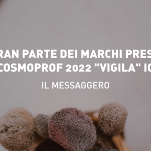 Il Messaggero: «Su gran parte dei marchi presenti in Cosmoprof “vigila” ICEA»