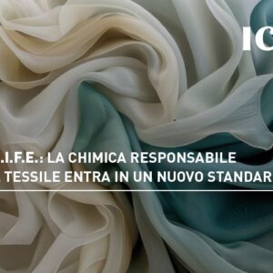 ICEA L.I.F.E.: la chimica responsabile per il tessile entra in un nuovo standard