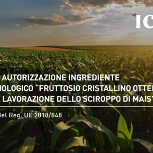 Terza autorizzazione ingrediente non biologico “fruttosio cristallino ottenuto dalla lavorazione dello sciroppo di mais” – art. 25 del Reg. UE 2018/848