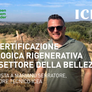 La certificazione biologica rigenerativa e il settore della bellezza: intervista a Mariano Serratore, Direttore Tecnico ICEA