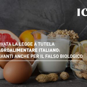 Approvata la legge a tutela dell’agroalimentare italiano: aggravanti anche per il falso biologico
