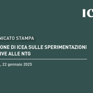 Comunicato Stampa: POSIZIONE DI ICEA SULLE SPERIMENTAZIONI RELATIVE ALLE NTG