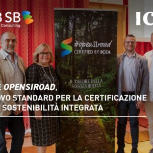 NASCE OPENSIROAD, IL NUOVO STANDARD PER LA CERTIFICAZIONE DELLA SOSTENIBILITÀ INTEGRATA