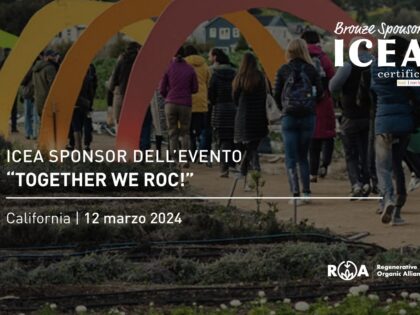 ICEA Sponsor dell’evento “Together We ROC!” organizzato dall’associazione Regenerative Organic Alliance (ROA), in California
