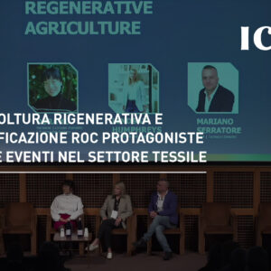 Agricoltura Rigenerativa e Certificazione ROC protagoniste durante due eventi del settore tessile